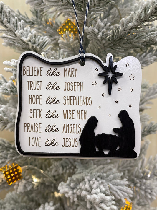 Christian manger scene ornament, believe like Mary, trust like Joseph, hope like Shepherds, seek like Wisemen, praise like Angels, love like Jesus ornament, Christmas ornament